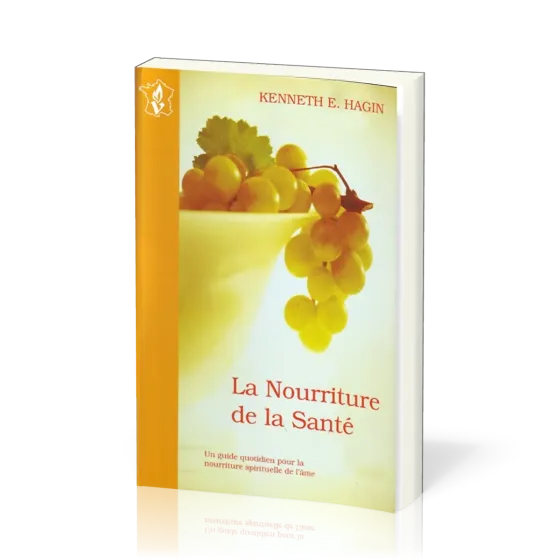 NOURRITURE DE LA SANTE (LA) - UN GUIDE QUOTIDIEN POUR LE NOURRITURE SPIRITUELLE DE L'AME