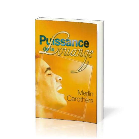 PUISSANCE DE LA LOUANGE (LA)