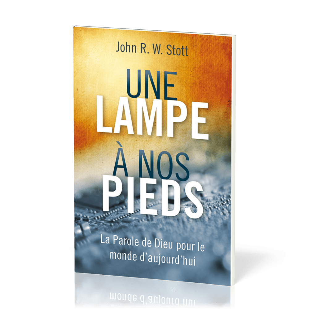 UNE LAMPE A NOS PIEDS - LA PAROLE DE DIEU POUR LE MONDE D'AUJOURD'HUI