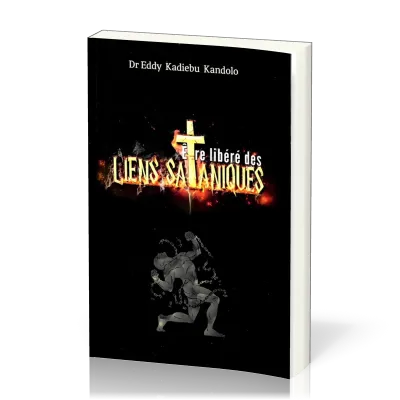 ETRE LIBERE DES LIENS SATANIQUES