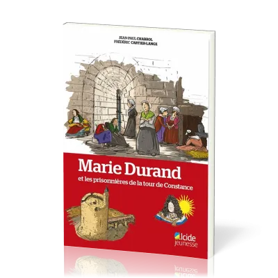 MARIE DURAND ET LES PRISONNIERES DE LA TOUR DE CONSTANCE