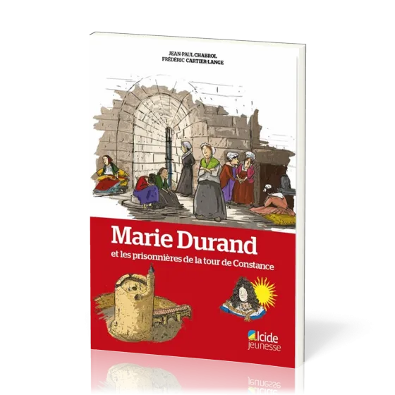 MARIE DURAND ET LES PRISONNIERES DE LA TOUR DE CONSTANCE