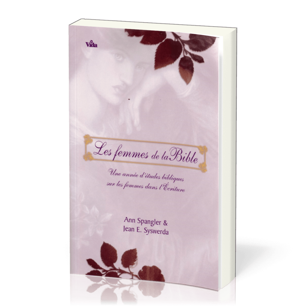 FEMMES DE LA BIBLE (LES) - UNE ANNEE D'ETUDE BIBLIQUE SUR LES FEMMES