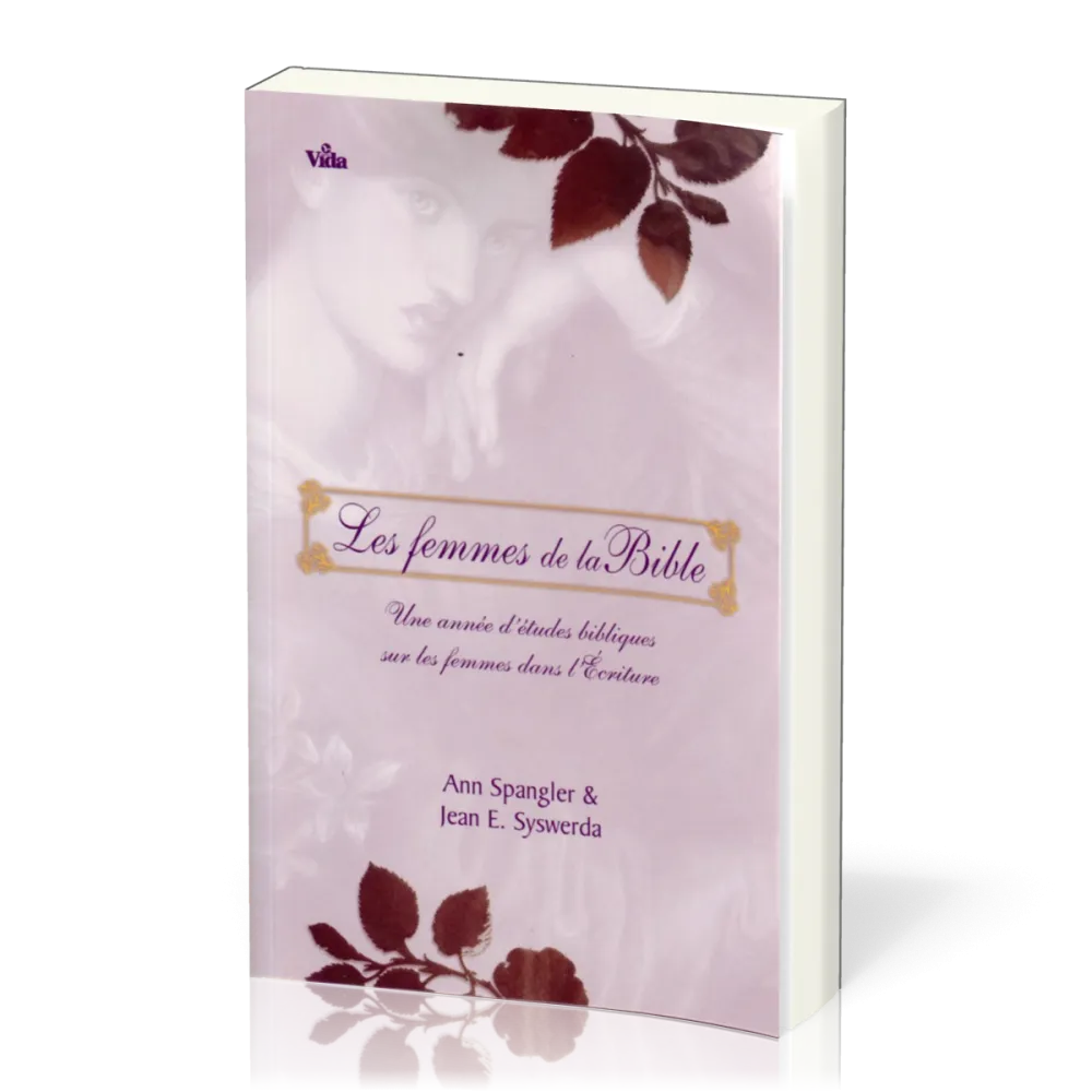 FEMMES DE LA BIBLE (LES) - UNE ANNEE D'ETUDE BIBLIQUE SUR LES FEMMES
