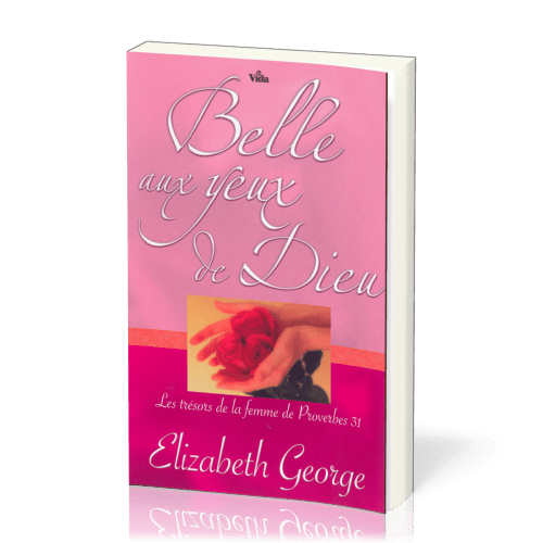 BELLE AUX YEUX DE DIEU - LES TRÉSORS DE LA FEMME DE PROVERBES 31