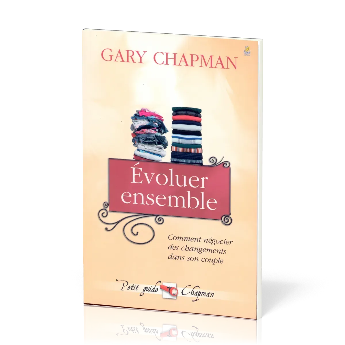 EVOLUER ENSEMBLE - COMMENT NEGOCIER DES CHANGEMENTS DANS SON COUPLE