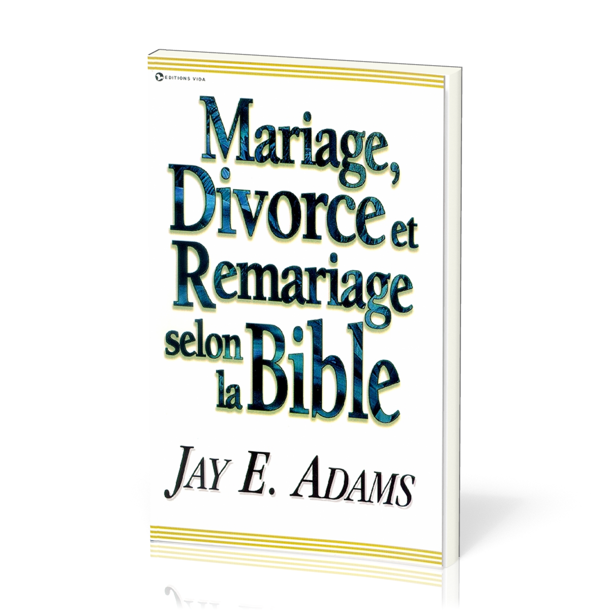MARIAGE DIVORCE ET REMARIAGE SELON LA BIBLE
