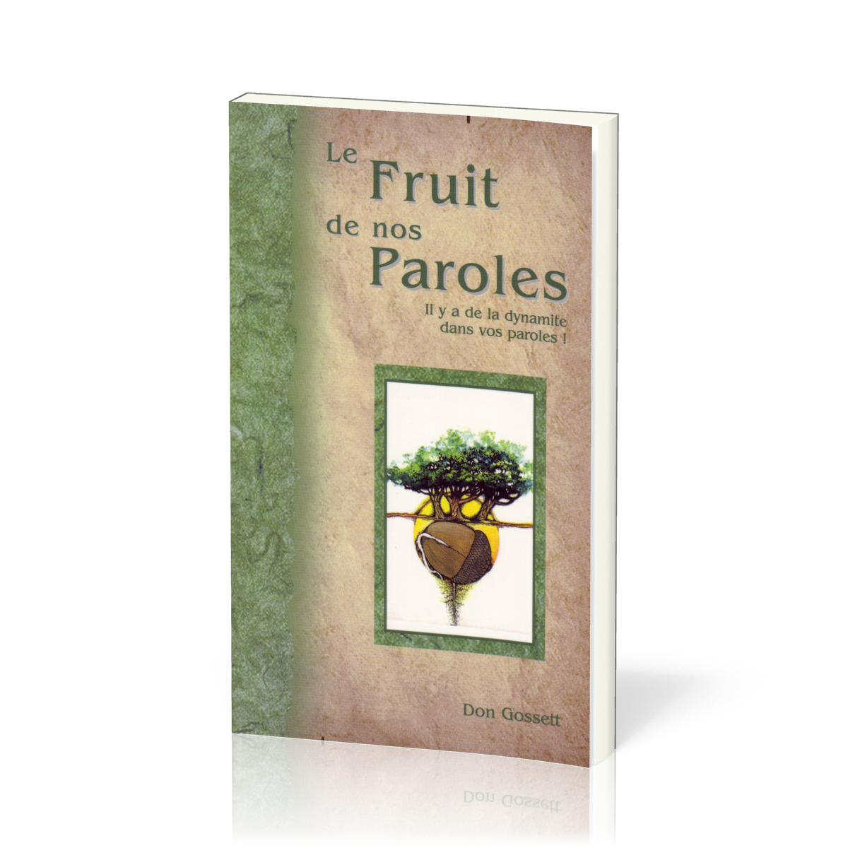 FRUIT DE NOS PAROLES (LE) (Réf:091)- IL Y A DE LA DYNAMITE DANS VOS PAROLES
