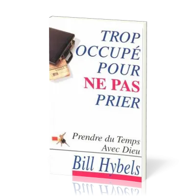 TROP OCCUPE POUR NE PAS PRIER