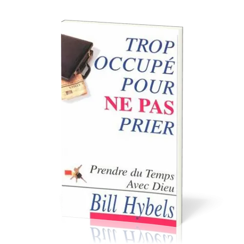 TROP OCCUPE POUR NE PAS PRIER