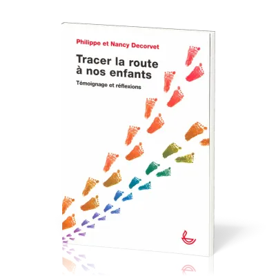 TRACER LA ROUTE A NOS ENFANTS - TEMOIGNAGE ET REFLEXIONS