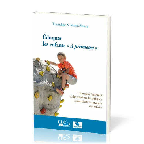 EDUQUER LES ENFANTS A PROMESSES - COMMENT L'ADVERSITE ET DES RELATIONS DE CONFIANCE CONSTRUISENT LE