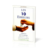 10 ERREURS COMMISES PAR LES PARENTS ENVERS LES ADOLESCENTS - ET COMMENT LES EVITER