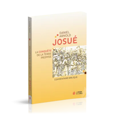 JOSUE - LA CONQUETE DE LA TERRE PROMISE