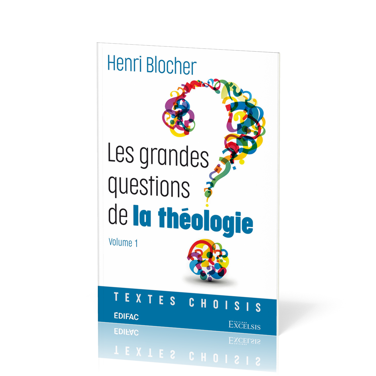 GRANDES QUESTIONS DE LA THEOLOGIE (LES) - VOL 1 - TEXTES CHOISIS
