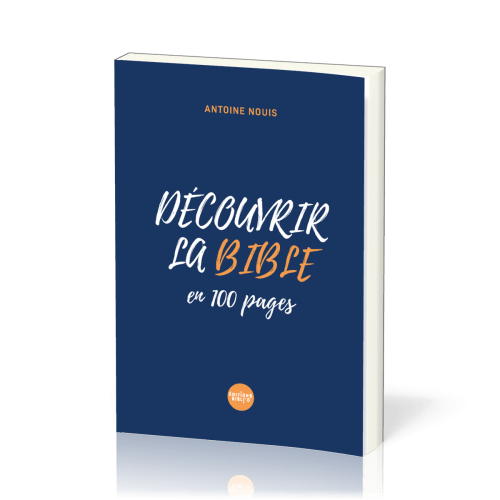 DECOUVRIR LA BIBLE EN 100 PAGES