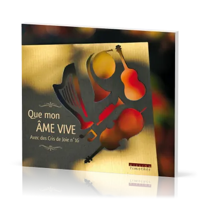 AVEC DES CRIS DE JOIE 16 - QUE MON AME VIVE