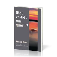 DIEU VA-T-IL ME GUERIR?