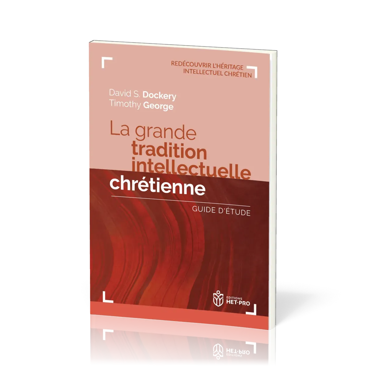 GRANDE TRADITION INTELLECTUELLE CHRETIENNE (LA) - GUIDE D'ETUDE - REDECOUVRIR L'HERITAGE INTELLECTUE