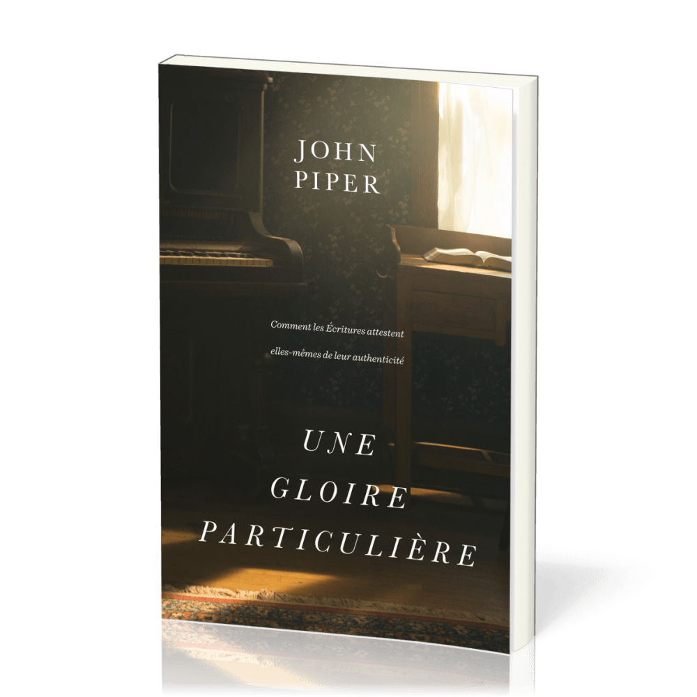 UNE GLOIRE PARTICULIERE - COMMENT LES ECRITURES ATTESTENT ELLES-MEMES DE LEUR AUTHENTICITE