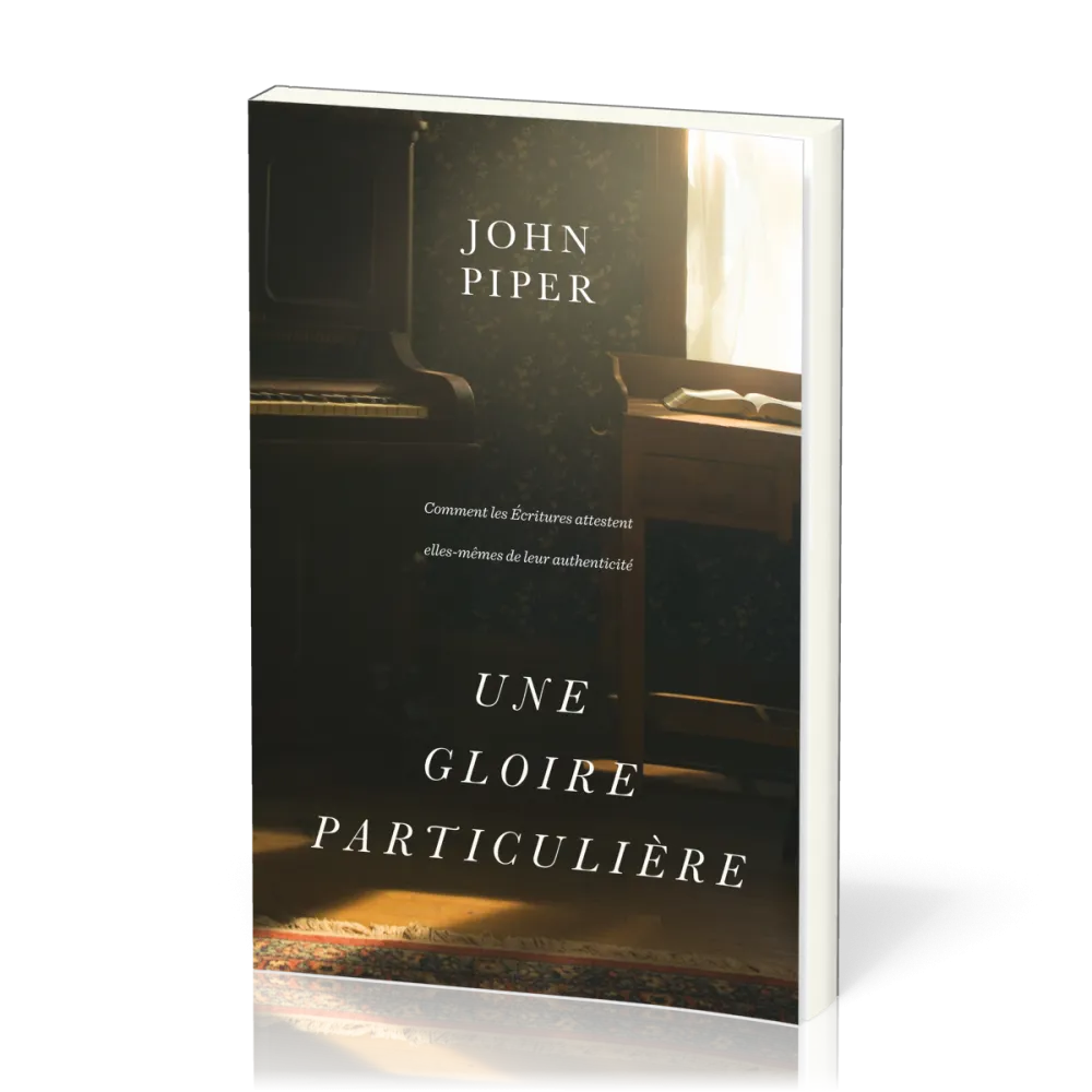 UNE GLOIRE PARTICULIERE - COMMENT LES ECRITURES ATTESTENT ELLES-MEMES DE LEUR AUTHENTICITE