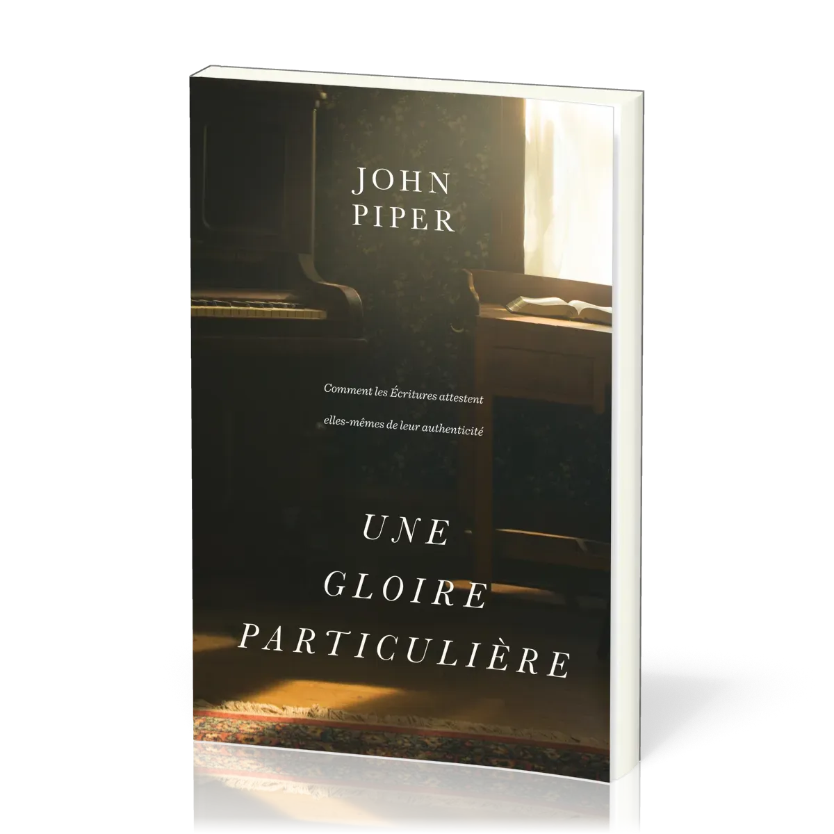 UNE GLOIRE PARTICULIERE - COMMENT LES ECRITURES ATTESTENT ELLES-MEMES DE LEUR AUTHENTICITE