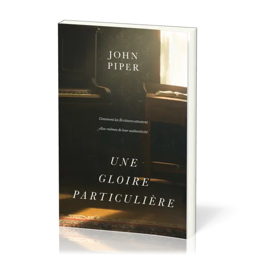 UNE GLOIRE PARTICULIERE - COMMENT LES ECRITURES ATTESTENT ELLES-MEMES DE LEUR AUTHENTICITE