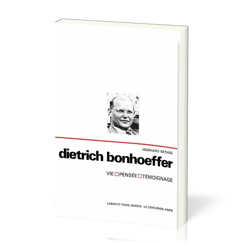 DIETRICH BONHOEFFER - VIE PENSEE TEMOIGNAGE