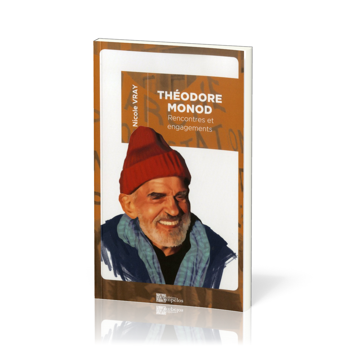 THEODORE MONOD - RENCONTRES ET ENGAGEMENTS
