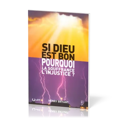 SI DIEU EST BON, POURQUOI... ?