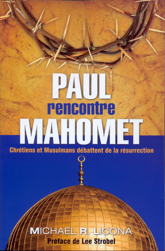 PAUL RENCONTRE MAHOMET - CHRETIEN ET MUSULMANS DEBATENT DE LA RESURRECTION