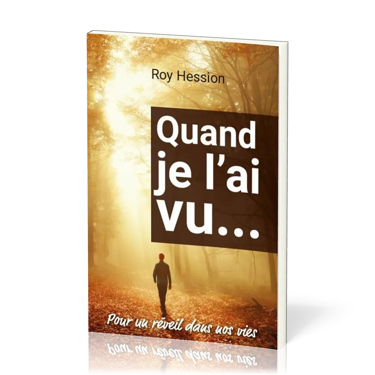 QUAND JE L'AI VU... POUR UN REVEIL DANS NOS VIES