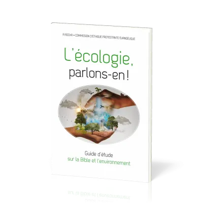 ECOLOGIE, PARLONS-EN (L') - GUIDE D'ETUDE SUR LA BIBLE ET L'ENVIRONNEMENT