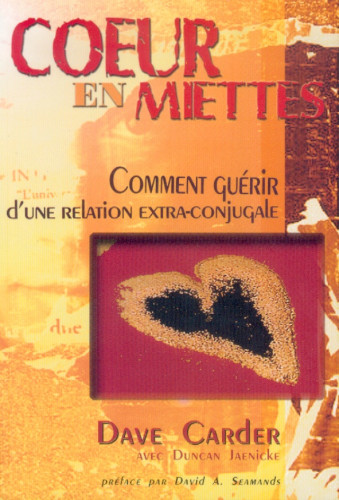 COEUR EN MIETTES - COMMENT GUERIR D'UNE RELATION EXTRACONJUGALE (REF:813)