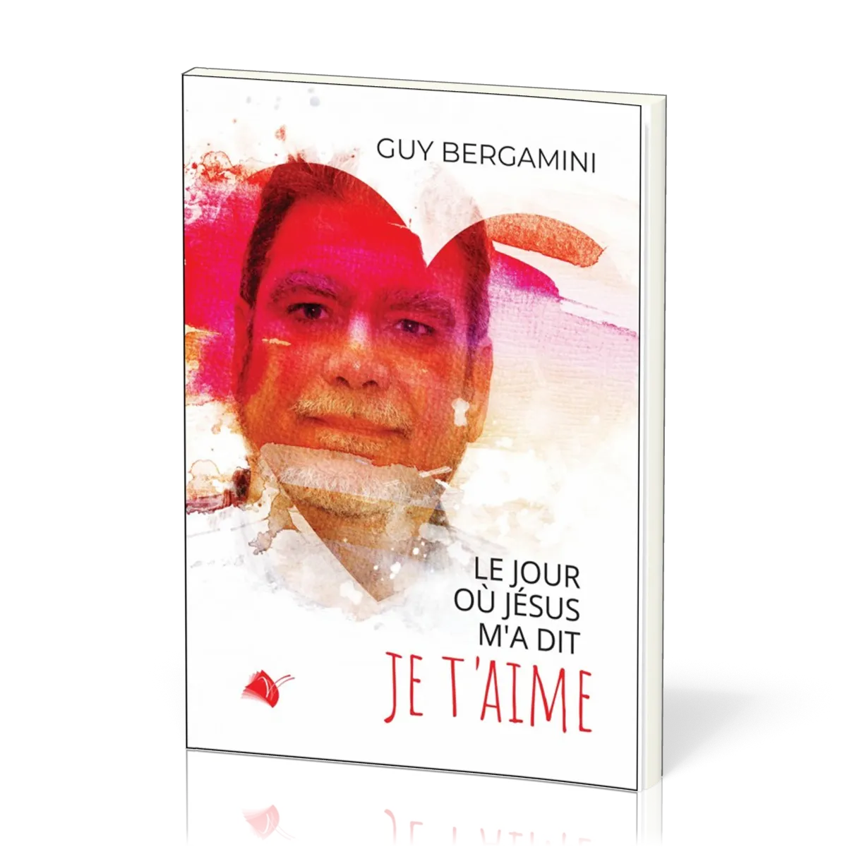 JOUR OU JESUS M'A DIT : JE T'AIME