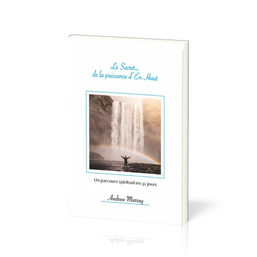 SECRET... DE LA PUISSANCE D'EN HAUT (LE) - UN PARCOURS SPIRITUEL EN 31 JOURS