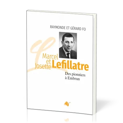 MARCEL ET JOSETTE LEFILLATRE - DES PIONNIERS A EMBRUN