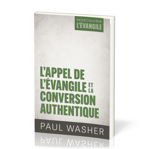 APPEL DE L'EVANGILE ET LA CONVERSION AUTHENTIQUE (L')