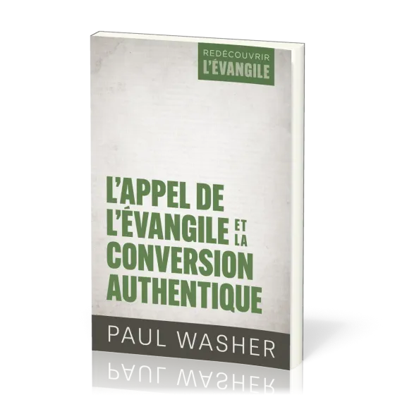 APPEL DE L'EVANGILE ET LA CONVERSION AUTHENTIQUE (L')