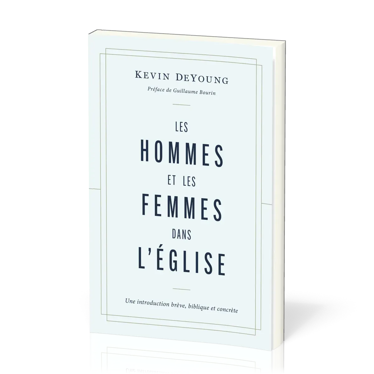 HOMMES ET LES FEMMES DANS L'EGLISE (LES) - UNE INTRODUCTION BREVE, BIBLIQUE ET CONCRETE