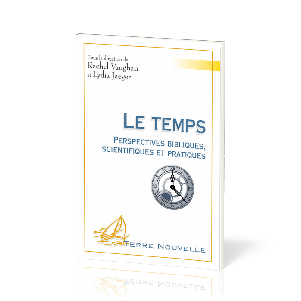 TEMPS (LE) PERSPECTIVES BIBLIQUES SCIENTIFIQUES ET PRATIQUES