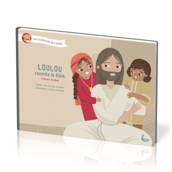 LOULOU RACONTE LA BIBLE TOME 4 - L'HISTOIRE DE JESUS