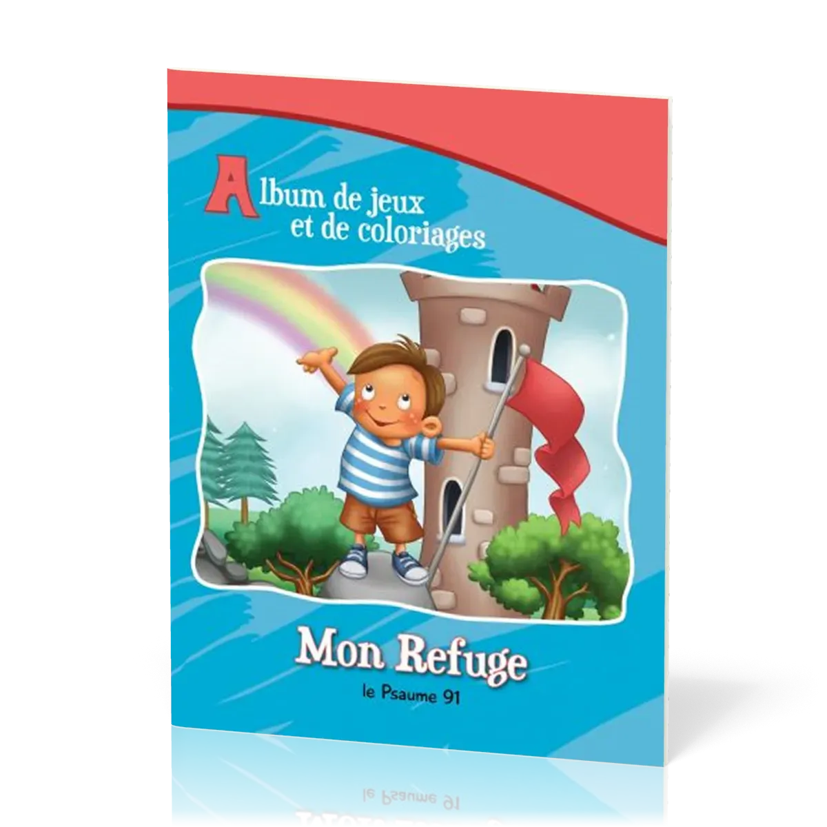 MON REFUGE - LE PSAUME 91 - ALBUM DE JEUX ET DE COLORIAGES