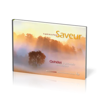 SAVEUR 4 - LE GOUT DE TA PAROLE - QOHELET, LE PHILOSOPHE CONTESTATAIRE