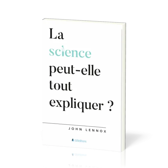 SCIENCE PEUT-ELLE TOUT EXPLIQUER (LA) ?