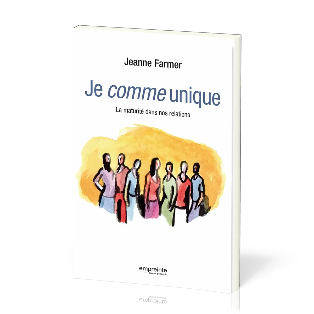 JE COMME UNIQUE - LA MATURITE DANS NOS RELATIONS