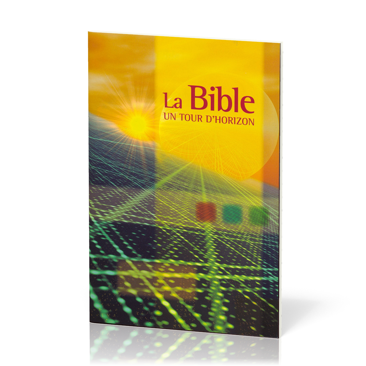 BIBLE (LA) - UN TOUR D'HORIZON