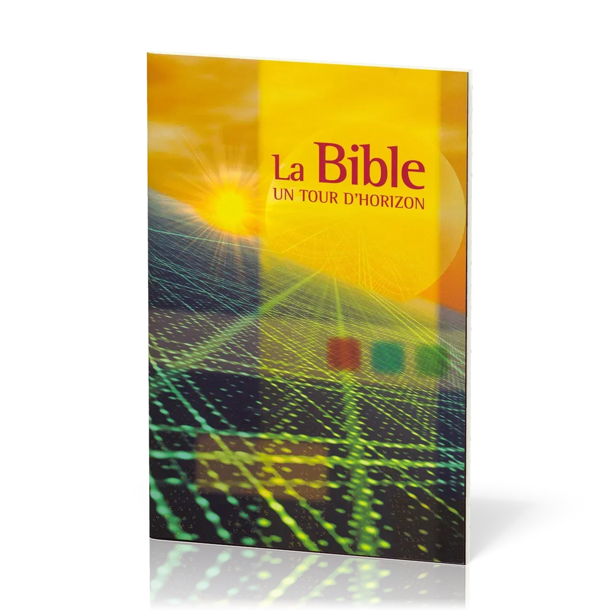 BIBLE (LA) - UN TOUR D'HORIZON