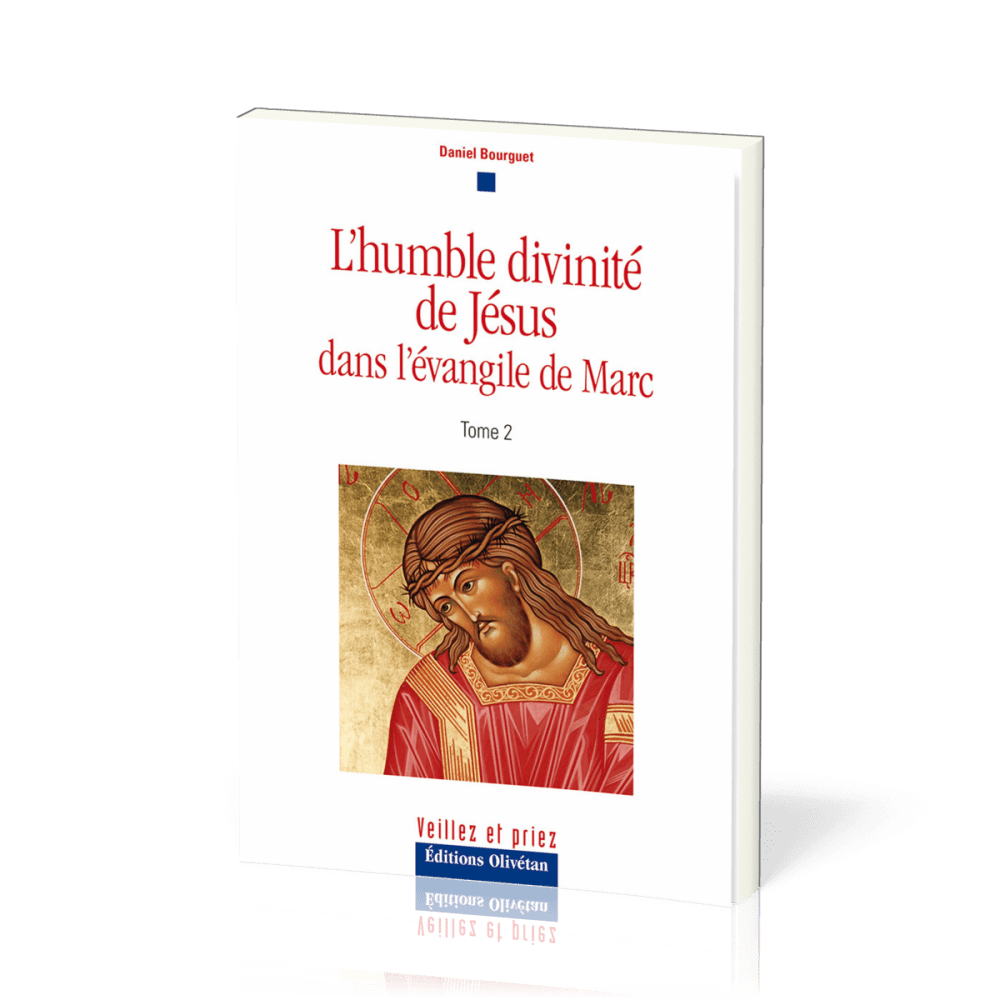 HUMBLE DIVINITE DE JESUS DANS L'EVANGILE DE MARC (L') TOME 2