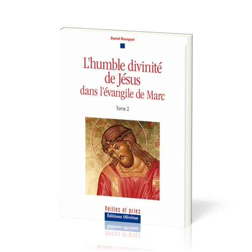 HUMBLE DIVINITE DE JESUS DANS L'EVANGILE DE MARC (L') TOME 2